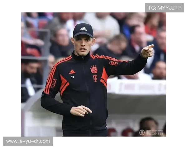 图赫尔战术适配拜仁，球队迎来全新变革